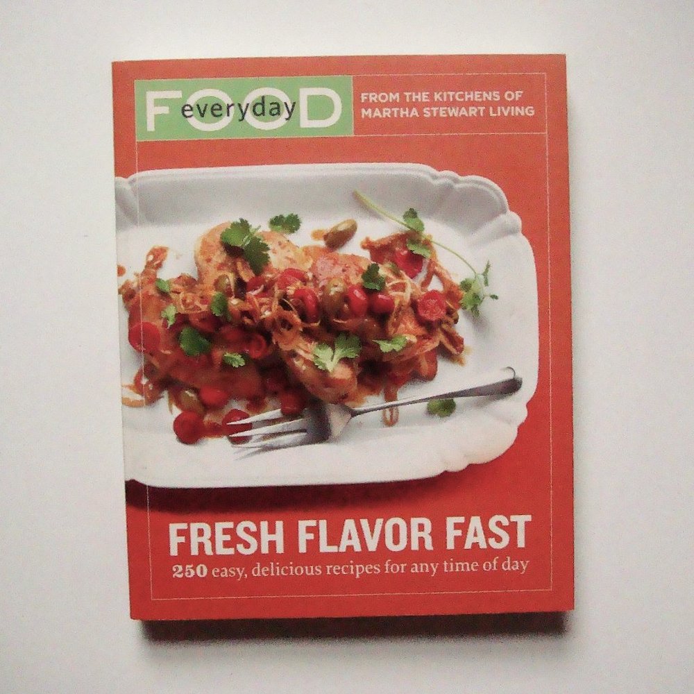everyday FOOD Fresh Flavor Fast Cookbook